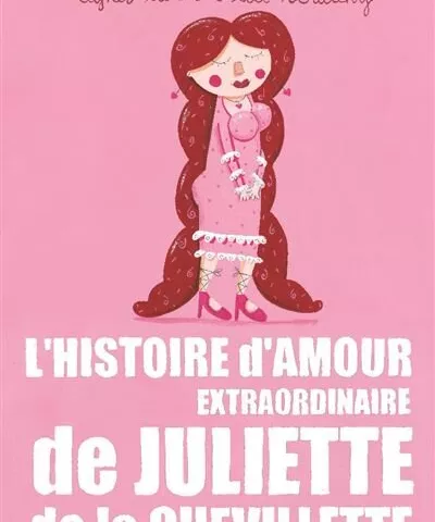 L'Histoire d'amour extraordinaire de Juliette de la Chevillette